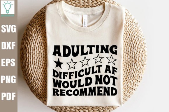 Adulting Difficult Af Would Not Recommen Graphics and Crafts