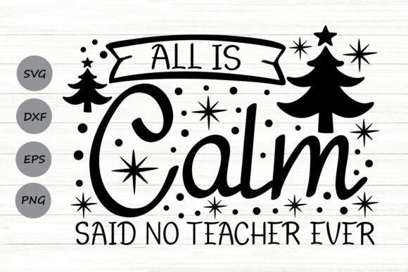 All is Calm Said No Teacher Ever Svg Graphics and Crafts Review