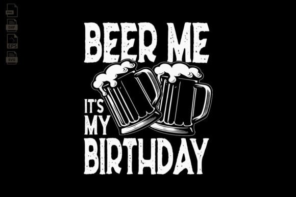 Beer Me It is My Birthday Shirt Graphics and Crafts Review