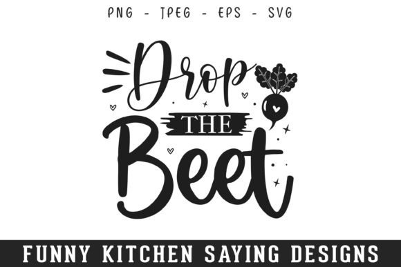 Drop Beet Funny Kitchen Sayings Design: Graphics and Crafts Review