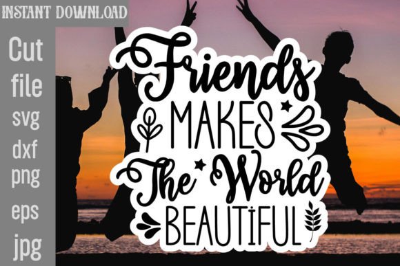 Friends Makes the World Beautiful SVG Graphics for Crafts