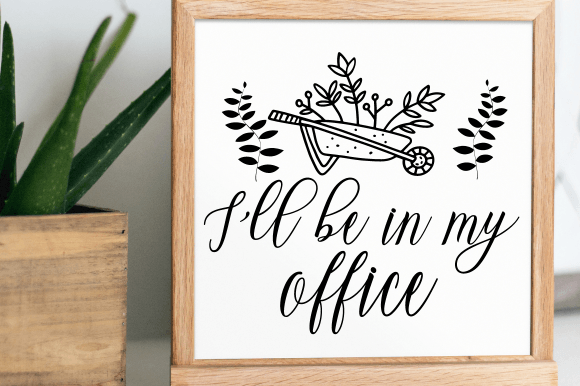 Gardening Svg, Ill Be in My Office Svg Graphics and Crafts