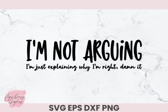 I m Not Arguing SVG Graphics for Crafts