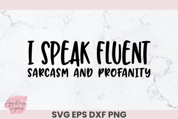 I Speak Fluent Sarcasm and Profanity SVG Graphics and Crafts Review
