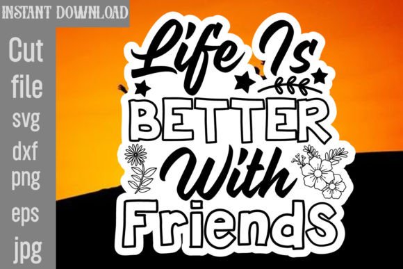 Life is Better with Friends SVG Cut File Graphics and Crafts