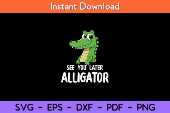 See You Later Alligator Funny Crocodile Graphics and Crafts