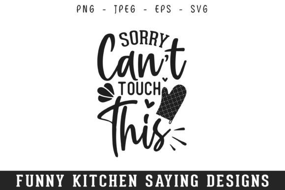 Sorry Can t Touch Funny Kitchen Sayings Graphics and Crafts Review