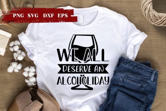 We All Deserve an Alcoholiday SVG Graphics and Crafts Review