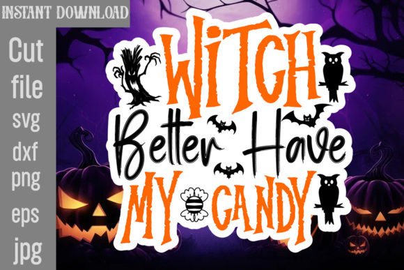 Witch Better Have My Candy SVG Cut File Graphics